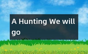 A Hunting We will go